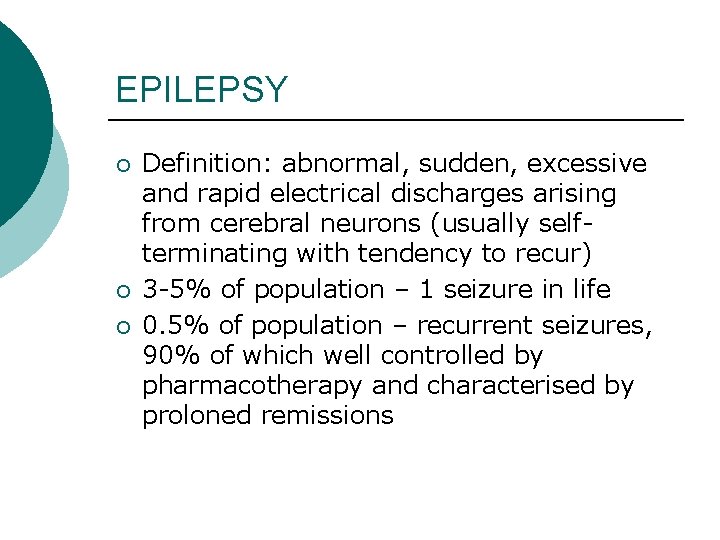 EPILEPSY ¡ ¡ ¡ Definition: abnormal, sudden, excessive and rapid electrical discharges arising from