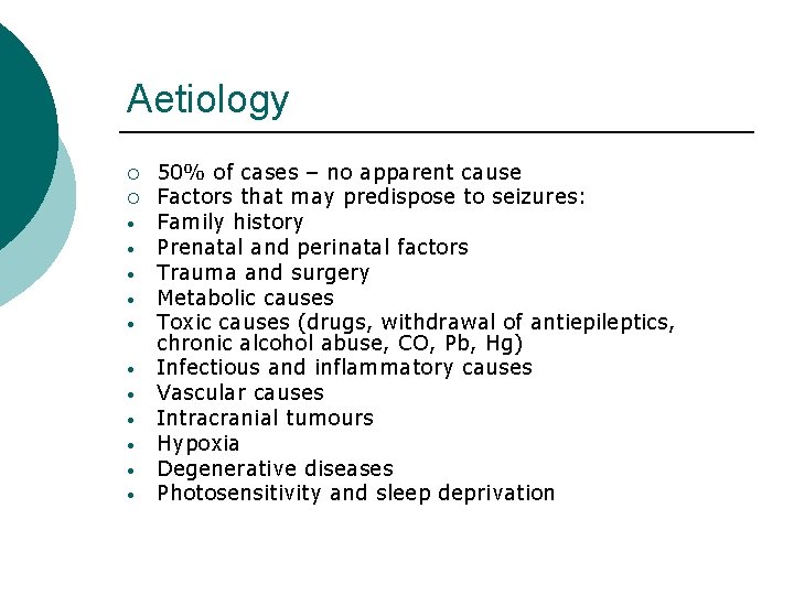 Aetiology ¡ ¡ • • • 50% of cases – no apparent cause Factors