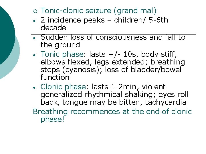 Tonic-clonic seizure (grand mal) • 2 incidence peaks – children/ 5 -6 th decade