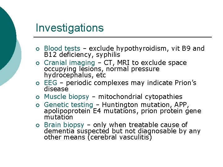 Investigations ¡ ¡ ¡ Blood tests – exclude hypothyroidism, vit B 9 and B