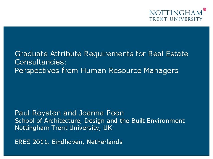 Graduate Attribute Requirements for Real Estate Consultancies: Perspectives from Human Resource Managers Paul Royston