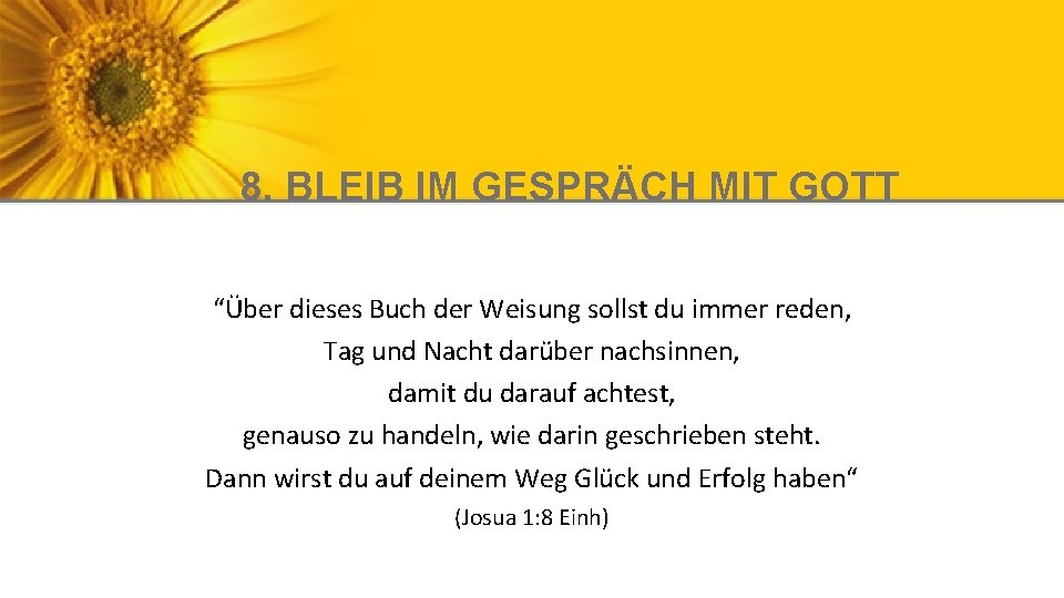 8. BLEIB IM GESPRÄCH MIT GOTT “Über dieses Buch der Weisung sollst du immer