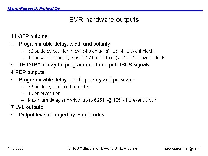 Micro-Research Finland Oy EVR hardware outputs 14 OTP outputs • Programmable delay, width and