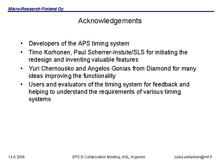 Micro-Research Finland Oy Acknowledgements • Developers of the APS timing system • Timo Korhonen,