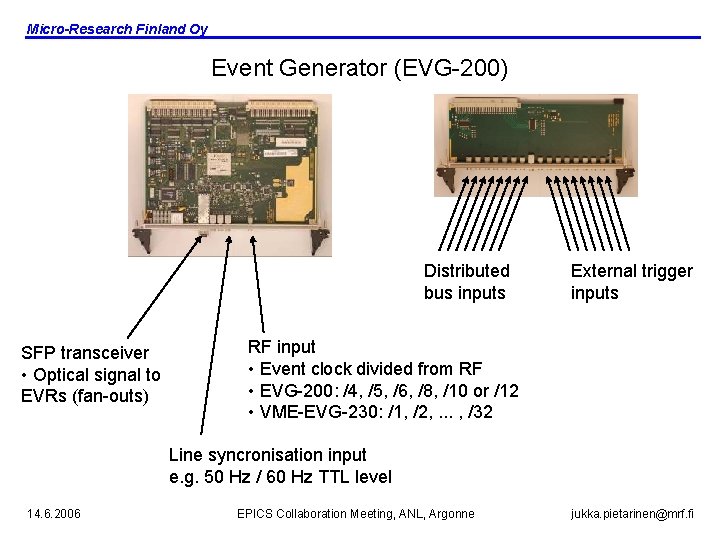 Micro-Research Finland Oy Event Generator (EVG-200) Distributed bus inputs SFP transceiver • Optical signal