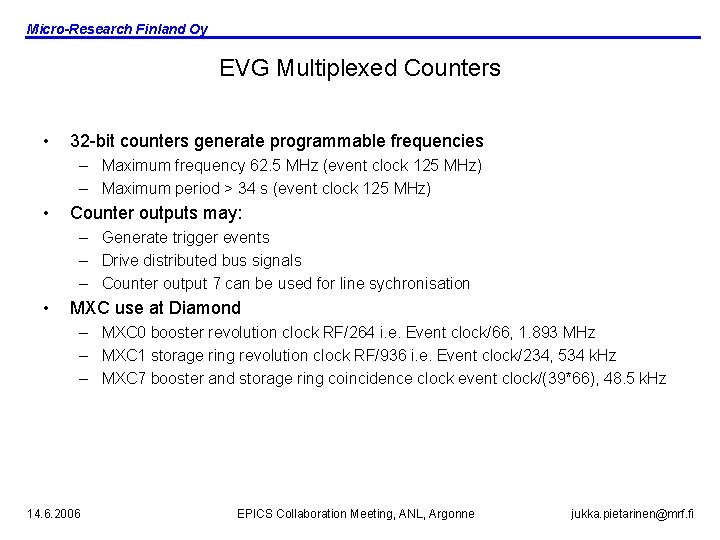 Micro-Research Finland Oy EVG Multiplexed Counters • 32 -bit counters generate programmable frequencies –
