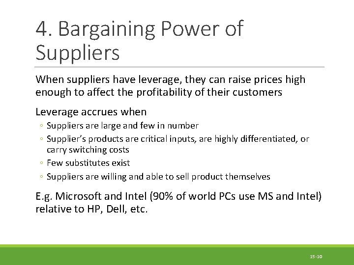 4. Bargaining Power of Suppliers When suppliers have leverage, they can raise prices high