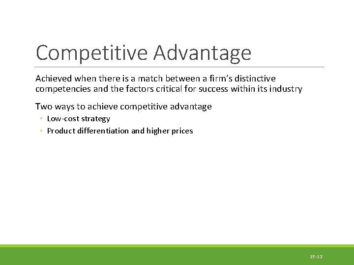 Competitive Advantage Achieved when there is a match between a firm’s distinctive competencies and