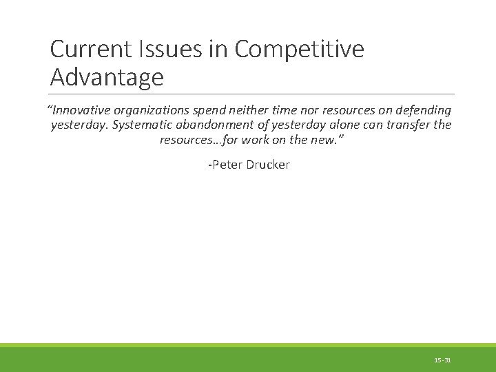 Current Issues in Competitive Advantage “Innovative organizations spend neither time nor resources on defending