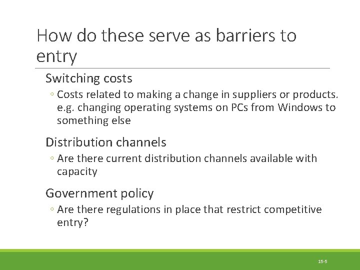 How do these serve as barriers to entry Switching costs ◦ Costs related to