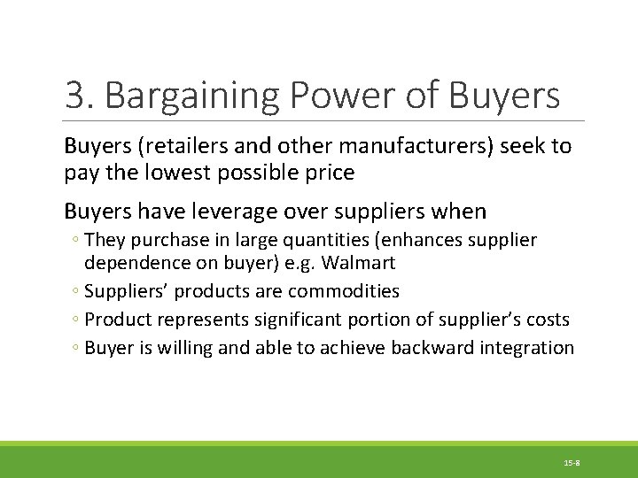 3. Bargaining Power of Buyers (retailers and other manufacturers) seek to pay the lowest