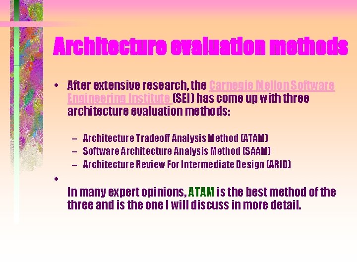 Architecture evaluation methods • After extensive research, the Carnegie Mellon Software Engineering Institute (SEI) Architecture evaluation methods • After extensive research, the Carnegie Mellon Software Engineering Institute (SEI)