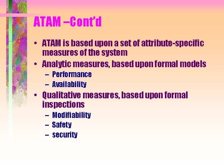 ATAM –Cont’d • ATAM is based upon a set of attribute-specific measures of the ATAM –Cont’d • ATAM is based upon a set of attribute-specific measures of the