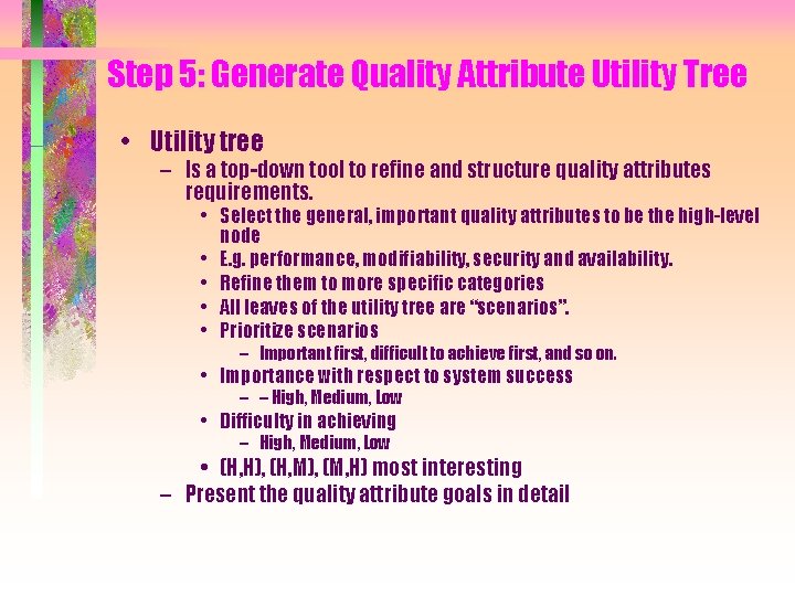 Step 5: Generate Quality Attribute Utility Tree • Utility tree – Is a top-down Step 5: Generate Quality Attribute Utility Tree • Utility tree – Is a top-down