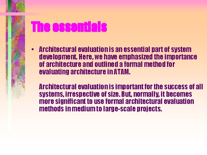The essentials • Architectural evaluation is an essential part of system development. Here, we The essentials • Architectural evaluation is an essential part of system development. Here, we