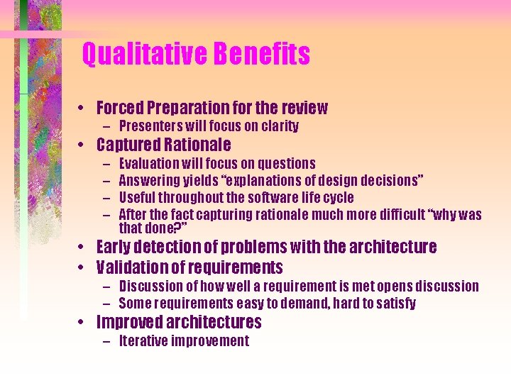 Qualitative Benefits • Forced Preparation for the review – Presenters will focus on clarity Qualitative Benefits • Forced Preparation for the review – Presenters will focus on clarity