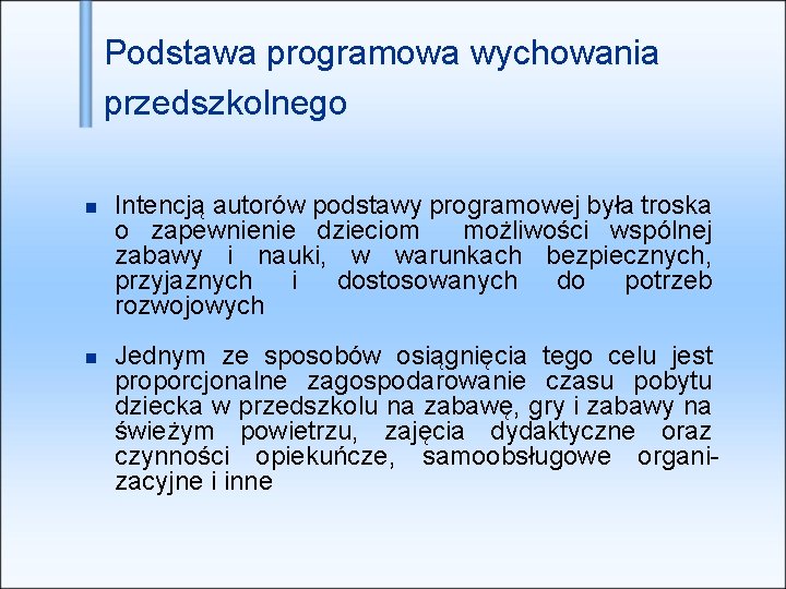 Podstawa programowa wychowania przedszkolnego Intencją autorów podstawy programowej była troska o zapewnienie dzieciom możliwości