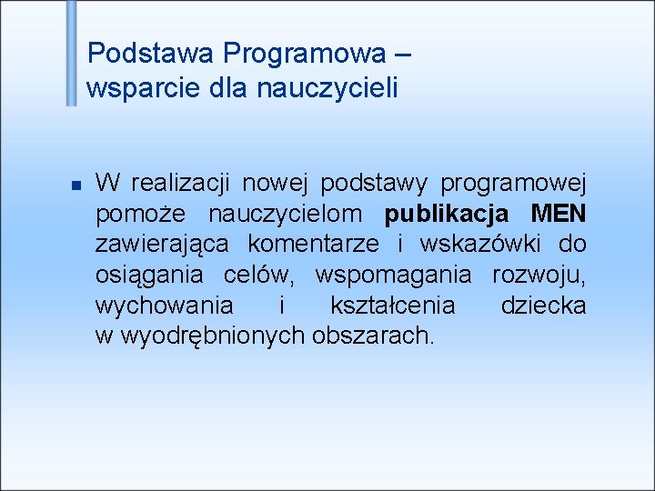 Podstawa Programowa – wsparcie dla nauczycieli W realizacji nowej podstawy programowej pomoże nauczycielom publikacja