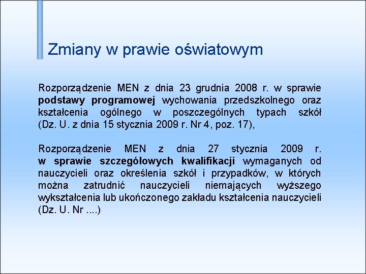 Zmiany w prawie oświatowym Rozporządzenie MEN z dnia 23 grudnia 2008 r. w sprawie