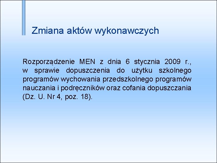 Zmiana aktów wykonawczych Rozporządzenie MEN z dnia 6 stycznia 2009 r. , w sprawie