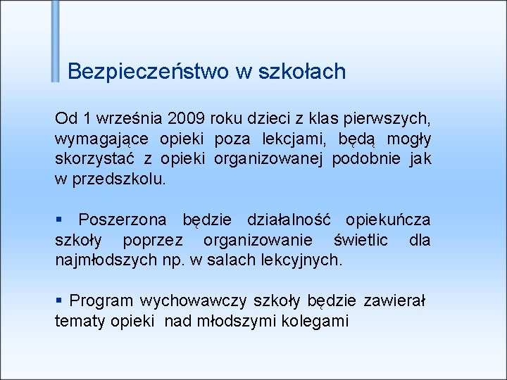 Bezpieczeństwo w szkołach Od 1 września 2009 roku dzieci z klas pierwszych, wymagające opieki