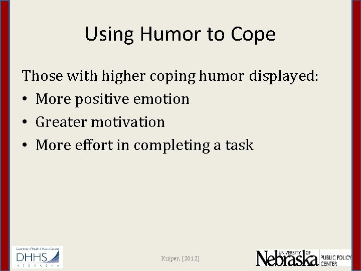 Using Humor to Cope Those with higher coping humor displayed: • More positive emotion