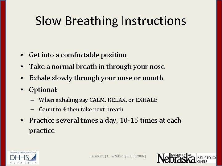 Slow Breathing Instructions • Get into a comfortable position • Take a normal breath