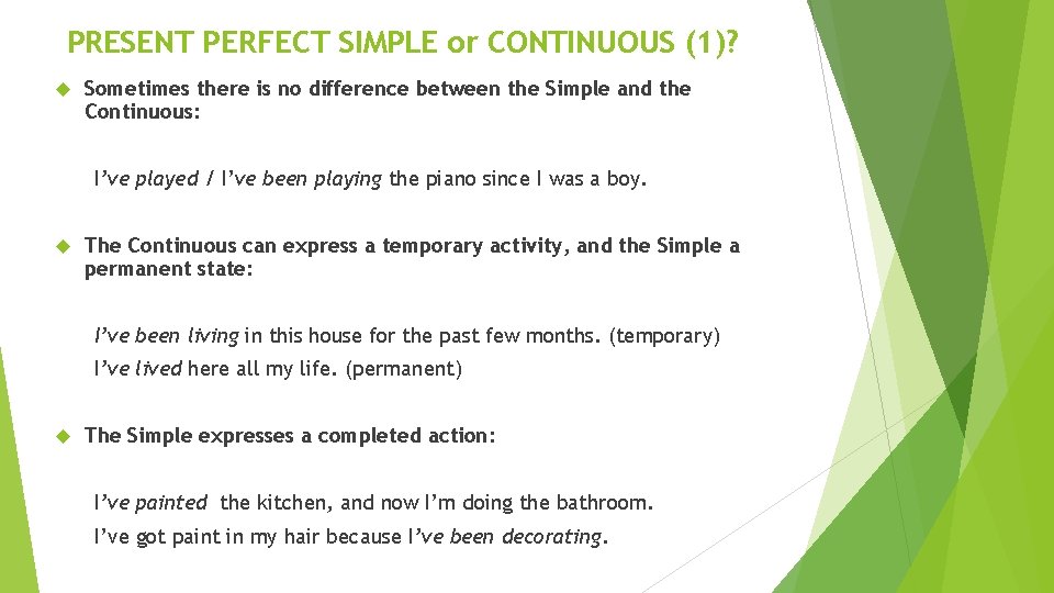 PRESENT PERFECT SIMPLE or CONTINUOUS (1)? Sometimes there is no difference between the Simple