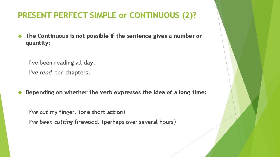 PRESENT PERFECT SIMPLE or CONTINUOUS (2)? The Continuous is not possible if the sentence