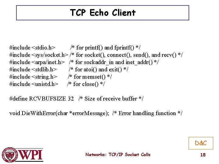 TCP Echo Client #include <stdio. h> /* for printf() and fprintf() */ #include <sys/socket.