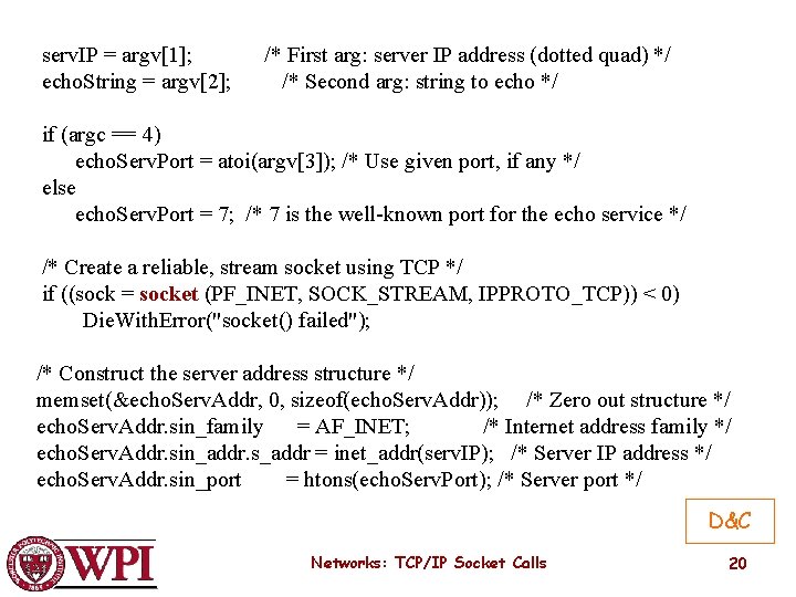  serv. IP = argv[1]; /* First arg: server IP address (dotted quad) */