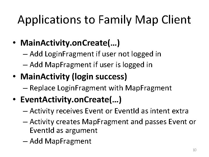 Applications to Family Map Client • Main. Activity. on. Create(…) – Add Login. Fragment