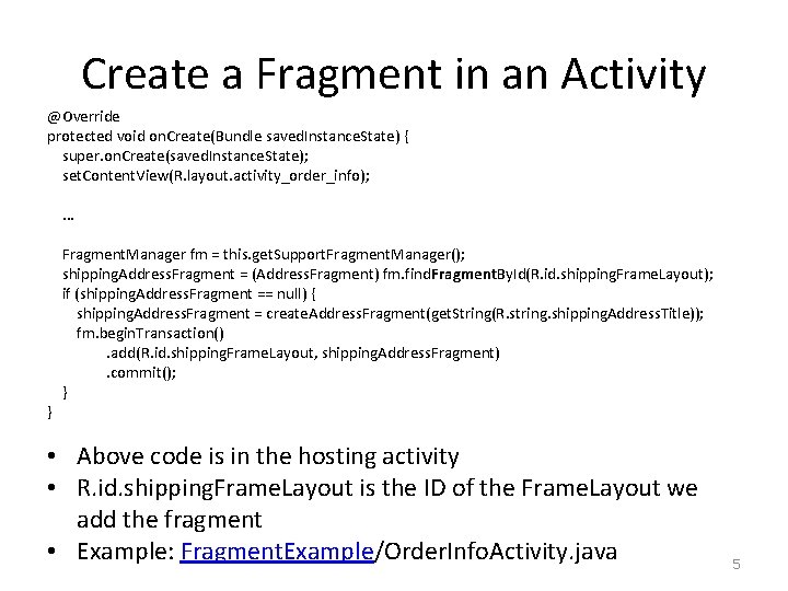 Create a Fragment in an Activity @Override protected void on. Create(Bundle saved. Instance. State)