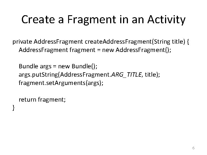 Create a Fragment in an Activity private Address. Fragment create. Address. Fragment(String title) {