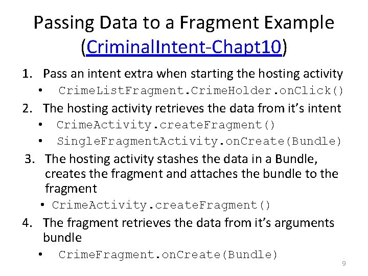 Passing Data to a Fragment Example (Criminal. Intent-Chapt 10) 1. Pass an intent extra