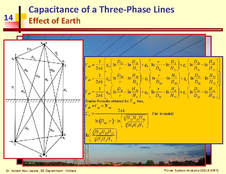 14 Capacitance of a Three-Phase Lines Effect of Earth Dr. Assad Abu-Jasser, EE Department