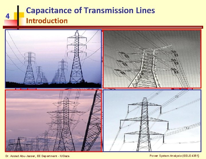 4 Capacitance of Transmission Lines Introduction Dr. Assad Abu-Jasser, EE Department - IUGaza Power