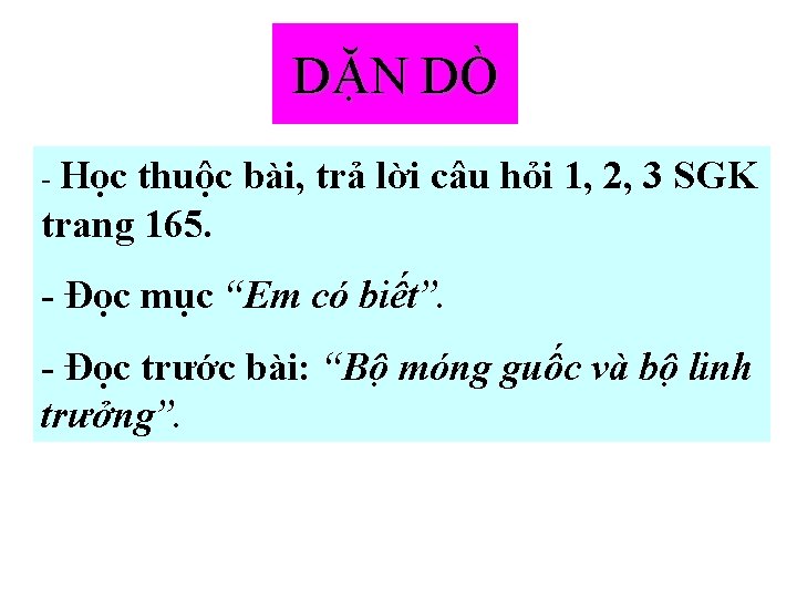 DẶN DÒ - Học thuộc bài, trả lời câu hỏi 1, 2, 3 SGK