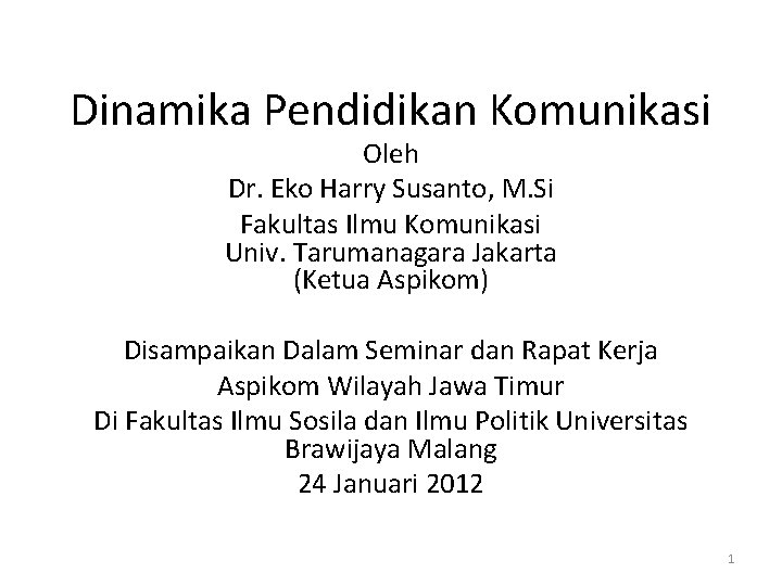 Dinamika Pendidikan Komunikasi Oleh Dr. Eko Harry Susanto, M. Si Fakultas Ilmu Komunikasi Univ.
