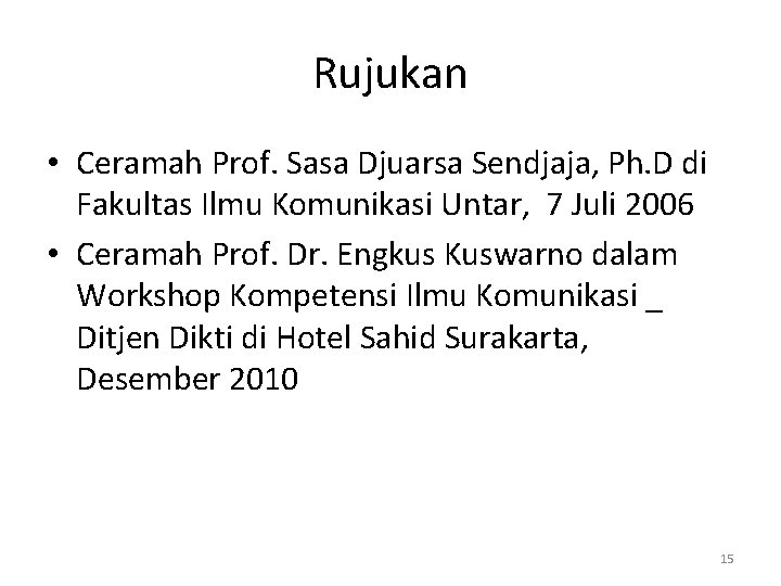 Rujukan • Ceramah Prof. Sasa Djuarsa Sendjaja, Ph. D di Fakultas Ilmu Komunikasi Untar,