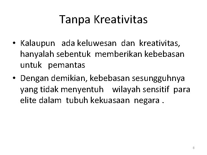 Tanpa Kreativitas • Kalaupun ada keluwesan dan kreativitas, hanyalah sebentuk memberikan kebebasan untuk pemantas