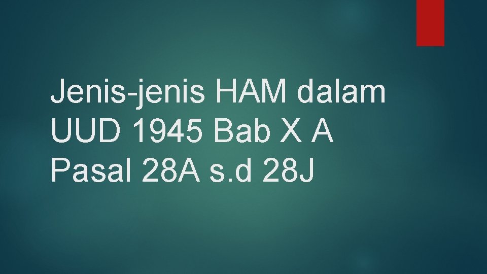 Jenis-jenis HAM dalam UUD 1945 Bab X A Pasal 28 A s. d 28