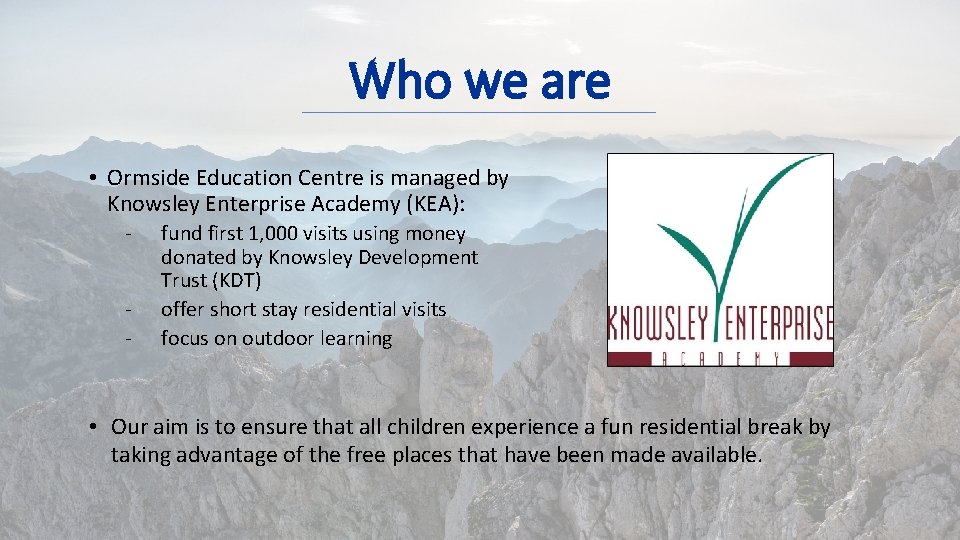 Who we are • Ormside Education Centre is managed by Knowsley Enterprise Academy (KEA):