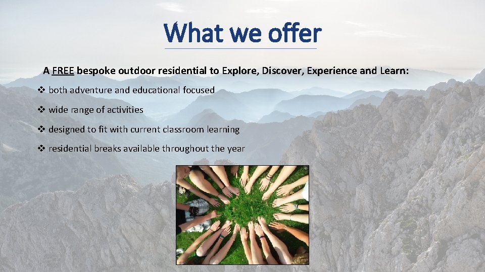 What we offer A FREE bespoke outdoor residential to Explore, Discover, Experience and Learn: