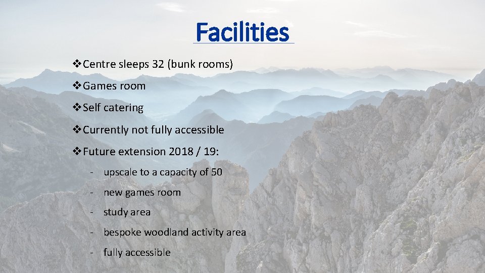 Facilities v. Centre sleeps 32 (bunk rooms) v. Games room v. Self catering v.