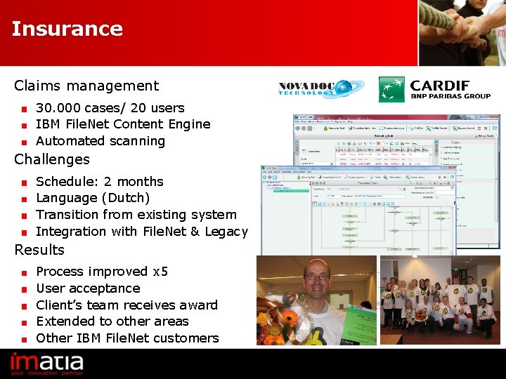 Insurance Claims management 30. 000 cases/ 20 users IBM File. Net Content Engine Automated