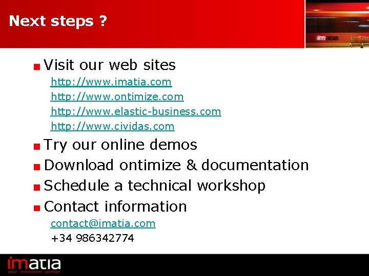 Next steps ? Visit our web sites http: //www. imatia. com http: //www. ontimize.