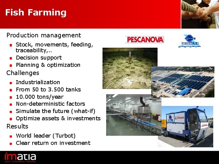 Fish Farming Production management Stock, movements, feeding, traceability, . . Decision support Planning &