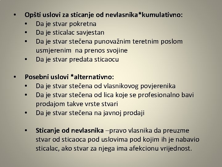  • Opšti uslovi za sticanje od nevlasnika*kumulativno: • Da je stvar pokretna •