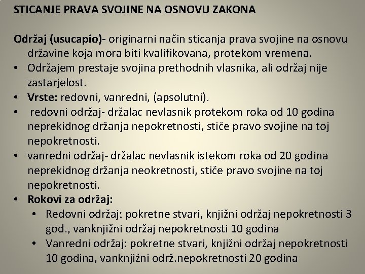 STICANJE PRAVA SVOJINE NA OSNOVU ZAKONA Održaj (usucapio)- originarni način sticanja prava svojine na